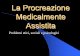 La Procreazione Medicalmente   4c... · PDF file–Uso indiscriminato della fecondazione assistita. Impianto di più di tre embrioni