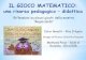 IL GIOCO MATEMATICO - .rafforzato un atteggiamento positivo rispetto alla matematica attraverso esperienze